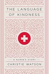 Cover of The Language of Kindness: A Nurse's Story