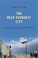 The Help-Yourself City: Legitimacy and Inequality in DIY Urbanism