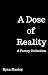 A Dose of Reality: A Poetry...