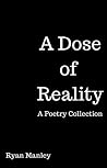 A Dose of Reality: A Poetry Collection