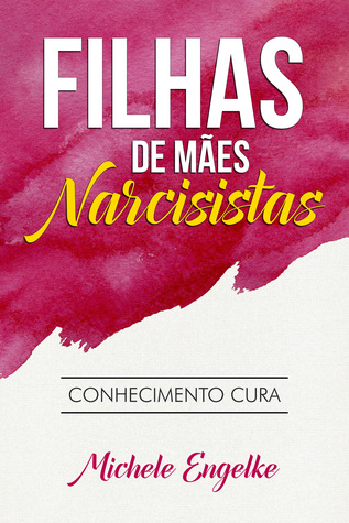 Filhas de Mães Narcisistas: Conhecimento Cura (Portuguese Edition)