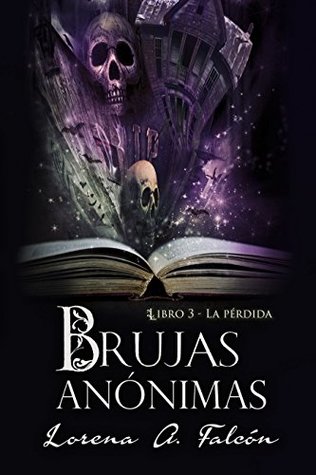 Brujas anónimas - Libro III: La pérdida (Spanish Edition)