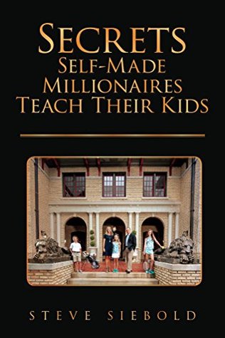 Secrets Self-Made Millionaires Teach Their Kids (Kindle Edition)