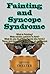 Fainting and Syncope Syndrome by Kevin R. Sweeter