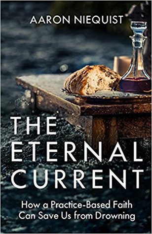 The Eternal Current: How a Practice-Based Faith Can Save Us from Drowning (Hardcover)