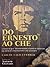 Do Ernesto ao Che by Carlos Calica Ferrer