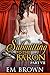 Submitting to the Baron, Part VII by Em Brown