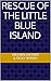 Rescue of the Little Blue I...