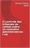 O controle dos tribunais de contas sobre os contratos administrativos (Portuguese Edition)
