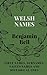 WELSH NAMES by Asher Bell