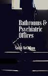 Bathrooms and Psychiatric Offices by Sasha McCallum