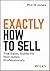 Exactly How to Sell by Phil M. Jones