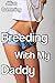 Breeding with My Daddy