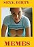 Very Sexy, Dirty Memes. Adu...