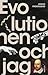 Evolutionen och jag