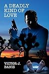 A Deadly Kind of Love by Victor J. Banis