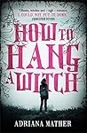 How to Hang a Witch by Adriana Mather