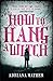 How to Hang a Witch by Adriana Mather