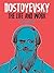 Dostoyevsky: The Life and Work