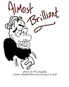 Almost Brilliant by T.K. Cassidy Almost Brilliant by T.K. Cassidy