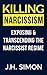 Killing Narcissism: Exposing & Transcending The Narcissist Regime
