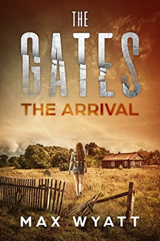 The Gates: The Arrival (A Post-Apocalyptic Survival Thriller)