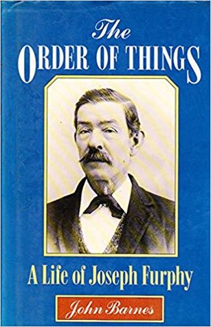 The Order of Things: A Life of Joseph Furphy