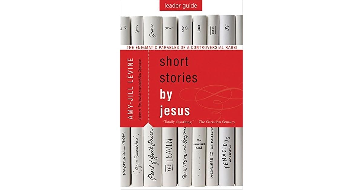 Short Stories by Jesus Leader Guide The Enigmatic Parables of