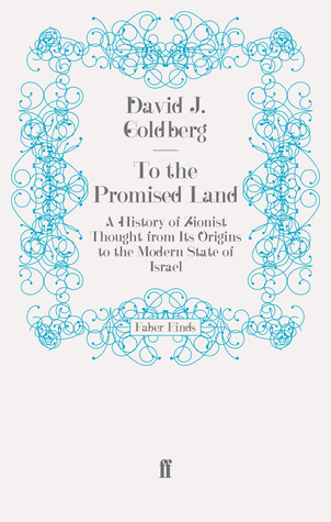 To the Promised Land: A History of Zionist Thought from Its Origins to the Modern State of Israel