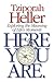 Here You Are. Exploring the Meaning of Life's Moments by Tziporah Heller