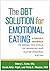 The DBT Solution for Emotional Eating by Debra L. Safer MD ABPN