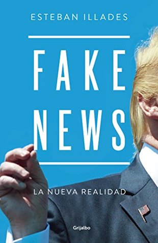 Fake News: La nueva realidad (Spanish Edition)