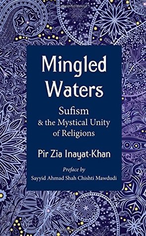 Mingled Waters : Sufism and the Mystical Unity of Religions (Paperback)