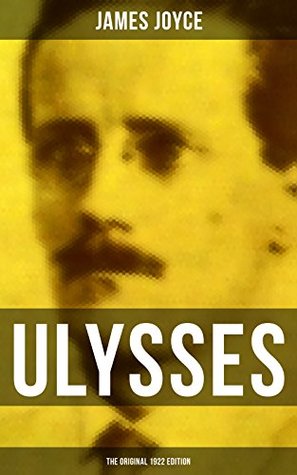ULYSSES (The Original 1922 Edition): Enriched edition. A Modernist Dublin Day of Stream-of-Consciousness, Identity, and Odyssey Echoes