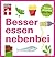 Besser essen nebenbei: Gesund genießen ohne Diät (German Edition)