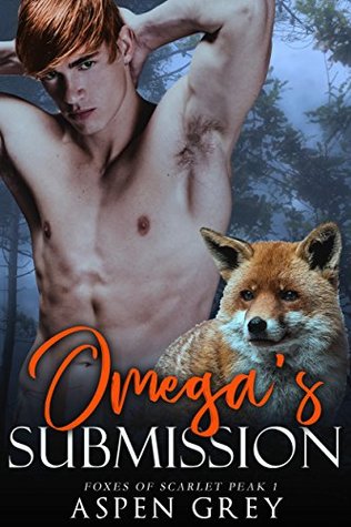 Omega's Submission (Foxes of Scarlet Peak, #1)