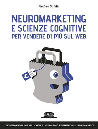 Neuromarketing e scienze cognitive per vendere di più sul web (Paperback)