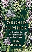 Orchid Summer: In Search of the Wildest Flowers of the British Isles