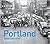 Portland Then and Now® by Dan Haneckow