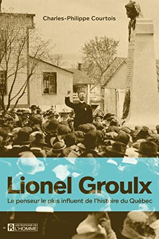 Lionel Groulx (NON CLASSE) (French Edition)