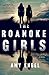 The Roanoke Girls by Amy Engel The Roanoke Girls by Amy Engel