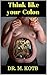 Think like your colon :How to cure your diverticulitis in amazing easy 3 steps-the scientific proven Diet guide for People with Diverticulitis and diverticulosis-plus ... diverticulitis and diverticulosis Book 1)