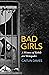 Bad Girls: A History of Reb...
