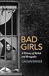 Bad Girls by Caitlin   Davies