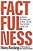 Factfulness: Ten Reasons We...