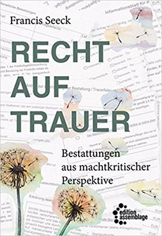 Recht auf Trauer: Bestattungen aus machtkritischer Perspektive (Paperback)