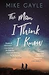 The Man I Think I Know by Mike Gayle