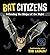 Bat Citizens: Defending the...