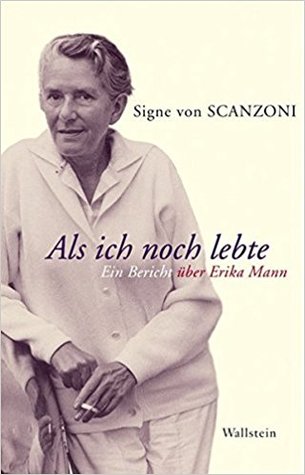 Als ich noch lebte: Ein Bericht über Erika Man (Hardcover)