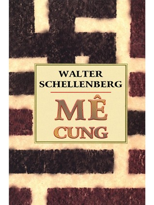 Mê Cung - Trích Hồi Ký Của Trùm Tình Báo Đối Ngoại Phát Xít Đức